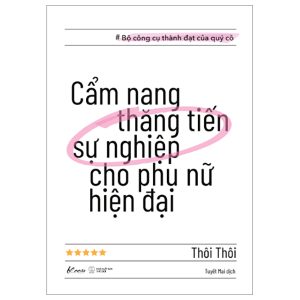 Cẩm Nang Thăng Tiến Sự Nghiệp Cho Phụ Nữ Hiện Đại