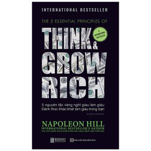 5 Nguyên Tắc Vàng Nghĩ Giàu Làm Giàu – Đánh Thức Khao Khát Làm Giàu Trong Bạn – Think & Grow Rich