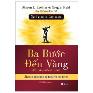 Ba Bước Đến Vàng – Nghĩ Giàu Và Làm Giàu: Biến Trở Ngại Thành Cơ Hội!