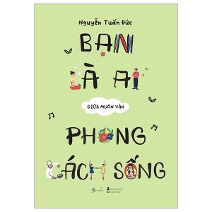 Bạn Là Ai Giữa Muôn Vàn Phong Cách Sống