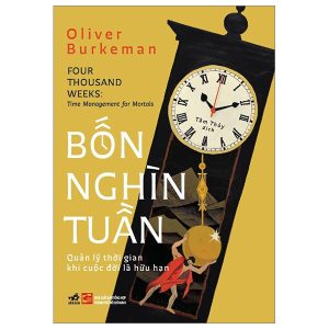 Bốn Nghìn Tuần – Quản Lý Thời Gian Khi Cuộc Đời Là Hữu Hạn