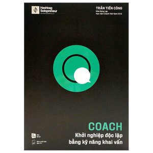 Coach – Khởi Nghiệp Độc Lập Bằng Kỹ Năng Khai Vấn