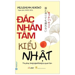 Đắc Nhân Tâm Kiểu Nhật – Thu Phục Lòng Người Bằng Sự Quan Tâm