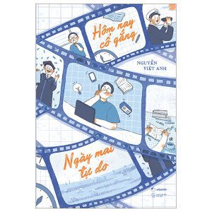 Hôm Nay Cố Gắng – Ngày Mai Tự Do