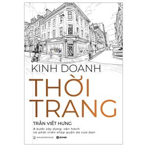 Kinh Doanh Thời Trang – 8 Bước Xây Dựng, Vận Hành Và Phát Triển Shop Quần Áo Của Bạn