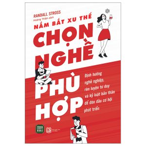 Nắm Bắt Xu Thế – Chọn Nghề Phù Hợp