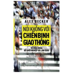 Nói Không Với Chiến Binh Giao Thông – 10 Chìa Khóa Để Khởi Nghiệp Và Làm Giàu