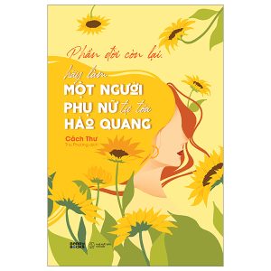 Phần Đời Còn Lại, Hãy Làm Một Người Phụ Nữ Tự Tỏa Hào Quang