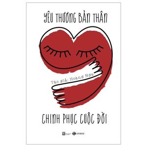 Yêu Thương Bản Thân – Chinh Phục Cuộc Đời