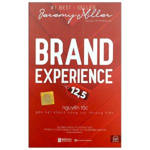 Brand Experience – 12,5 Nguyên Tắc Gắn Kết Khách Hàng Với Thương Hiệu