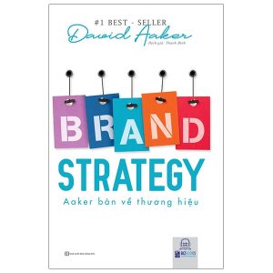 Brand Strategy: Aaker Bàn Về Thương Hiệu