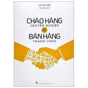 Chào Hàng Chuyên Nghiệp Để Bán Hàng Thành Công