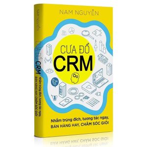 Cưa Đổ CRM – Nhắm Trúng Đích, Tương Tác Ngay, Bán Hàng Hay, Chăm Sóc Giỏi