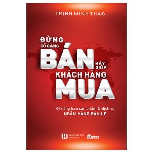 Đừng Cố Gắng Bán – Hãy Giúp Khách Hàng Mua