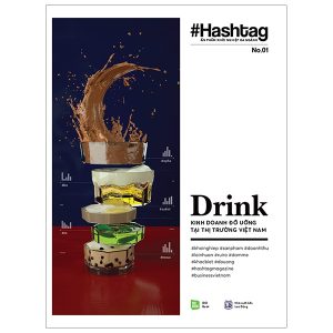 Hashtag #01: Drink – Kinh Doanh Đồ Uống Tại Thị Trường Việt Nam