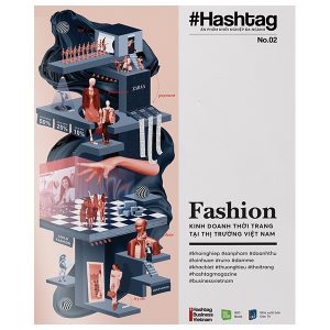 Hashtag #02: Fashion – Kinh Doanh Thời Trang Tại Thị Trường Việt Nam