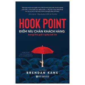 Hook Point – Điểm Níu Chân Khách Hàng Trong Thế Giới 3 Giây Hối Hả