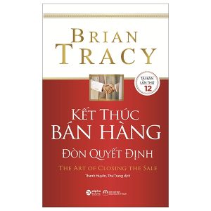 Kết Thúc Bán Hàng Đòn Quyết Định – The Art Of Closing The Sale