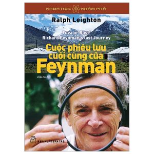 Khoa Học Và Khám Phá – Cuộc Phiêu Lưu Cuối Cùng Của Feynman