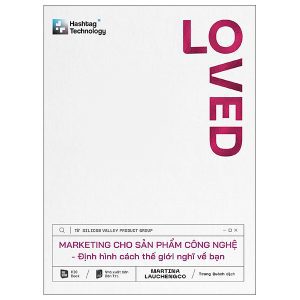 LOVED – Marketing Cho Sản Phẩm Công Nghệ – Định Hình Cách Thế Giới Nghĩ Về Bạn