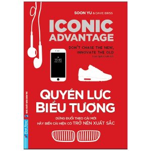 Quyền Lực Biểu Tượng – Đừng Đuổi Theo Cái Mới, Hãy Biến Cái Hiện Có Trở Nên Xuất Sắc