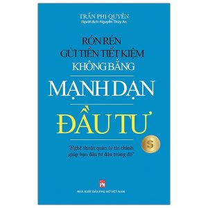 Rón Rén Gửi Tiền Tiết Kiệm Không Bằng Mạnh Dạn Đầu Tư