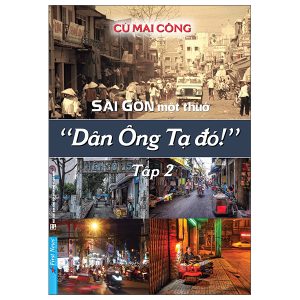 Sài Gòn Một Thuở: “Dân Ông Tạ Đó!” – Tập 2