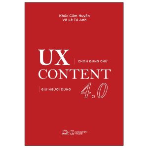 UX CONTENT 4.0 – Chọn Đúng Chữ, Giữ Người Dùng